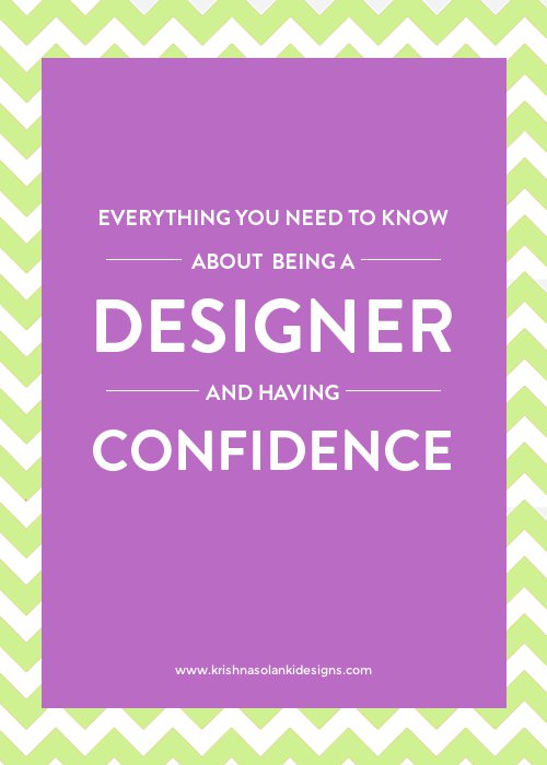 Everything you need to know about being a Designer and having confidence.jpg