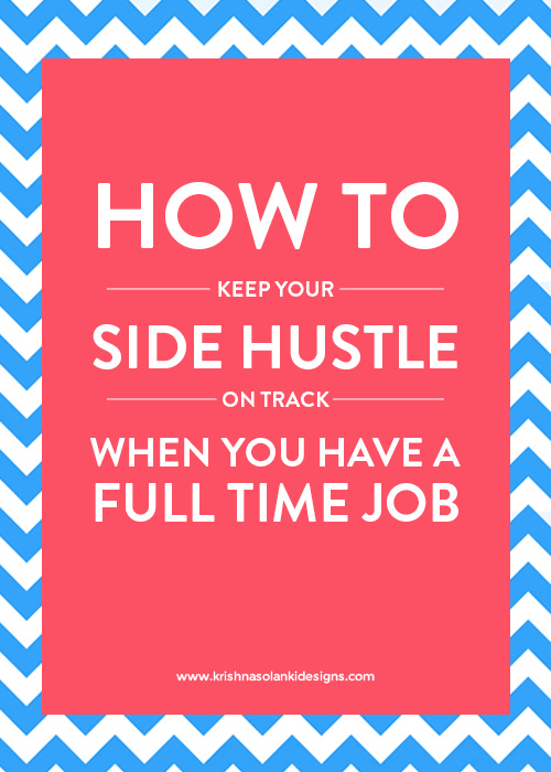 How to keep your Side hustle on track when you have a full-time job.jpg
