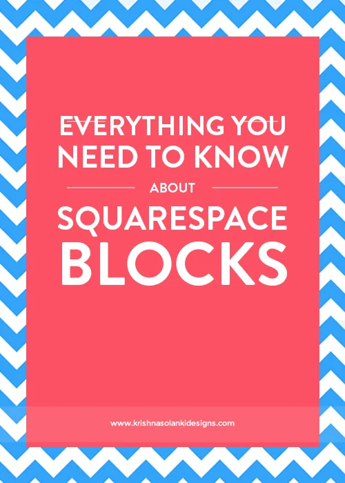 Krishna Solanki Designs - Everything You Need To Know About Squarespace Blocks.jpg