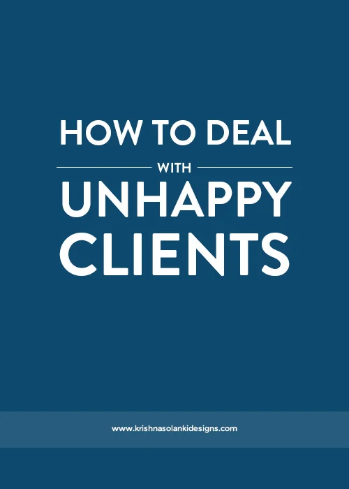 Krishna Solanki Designs - How To Deal With Unhappy Clients.jpg