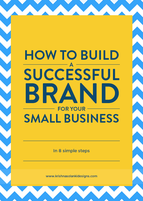Krishna Solanki Designs - How To Build A Successful Brand In 8 Steps For Your Small Business.jpg