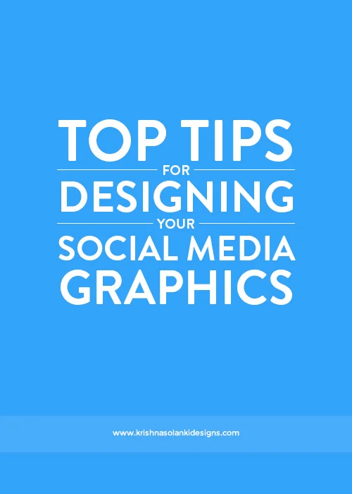 Krishna Solanki Designs - Top Tips For Designing Your Social Media Graphics.jpg