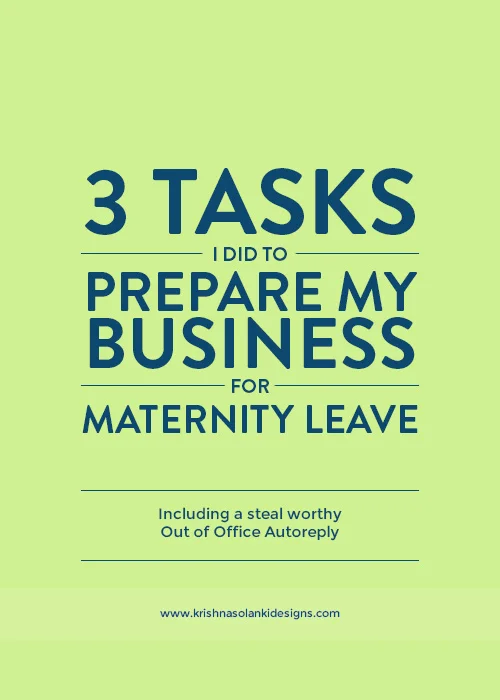 Krishna Solanki Designs - 3 Things I Did To Prepare My Business For Maternity Leave - Part 2.jpg