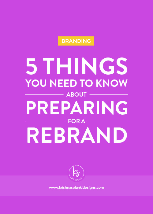 Krishna Solanki Designs - 5 Things You Need To Know About Preparing For A Rebrand.jpg