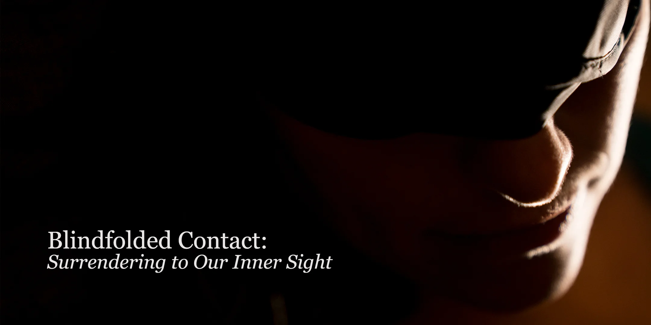 Blindfolded-Contact--Surrendering-to-Our-Inner-Sight.jpg
