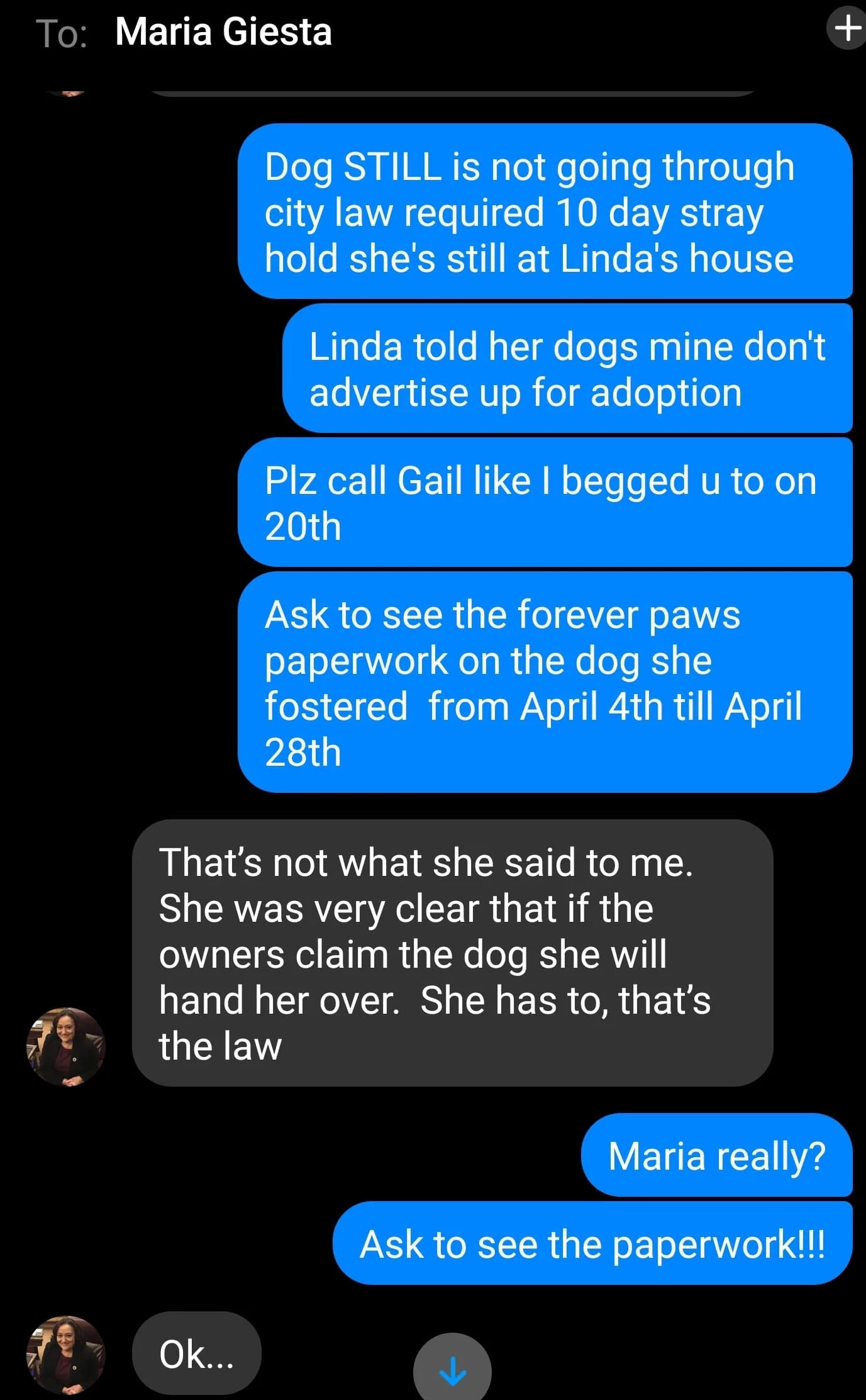 Ward 2 Councilor Maria Giesta tells me on April 25th if the owner of the dog came forward Linda would give the dog back. How could that happen if this was a private residence and nobody was publicly taking ownership of dog city nor shelter?