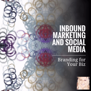 Inbound Marketing and Social Media: Branding for Your Biz