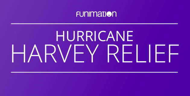Help Funimation raise money in the wake of Hurricane Harvey