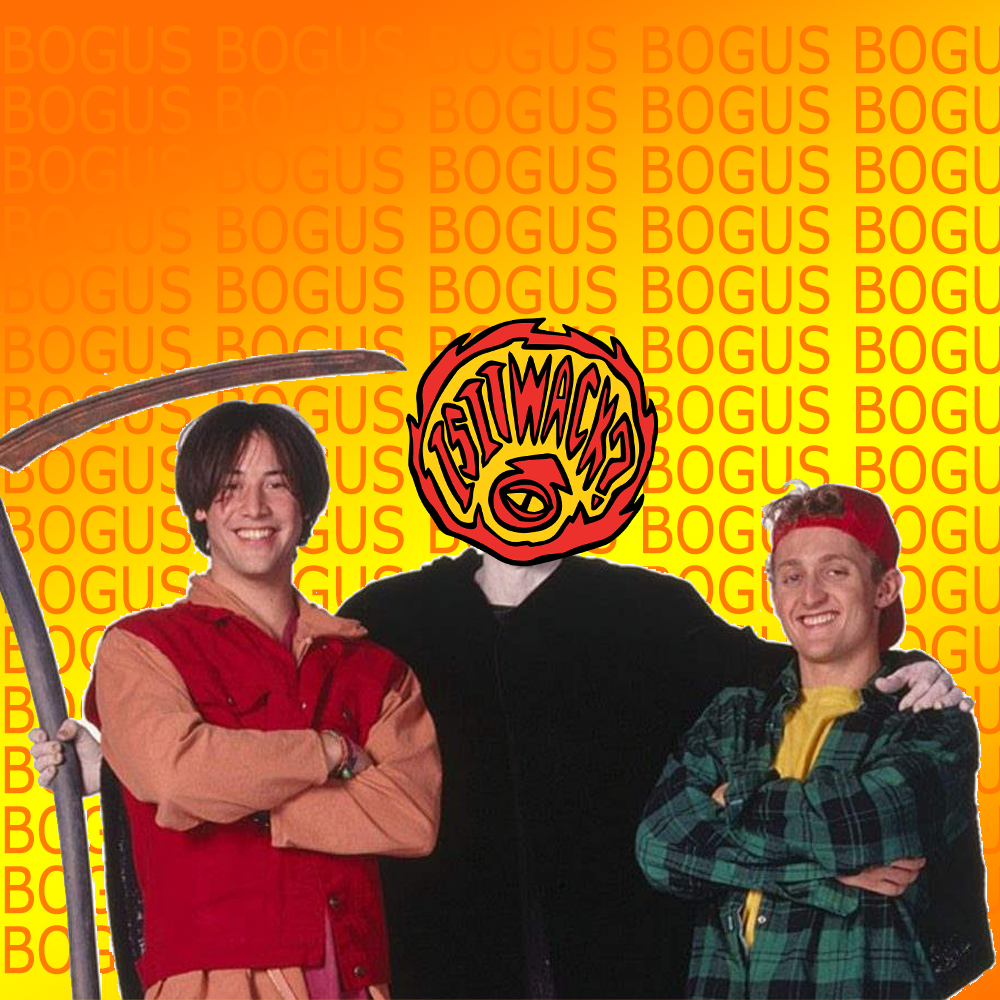 Ep. 30: Bill & Ted's Wogus Journey