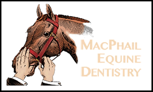 MacPhail Equine Dentistry PO Box 141 South Strafford, VT 05070 p: (802) 291-0354 w: www.macphailequinedentistry.com