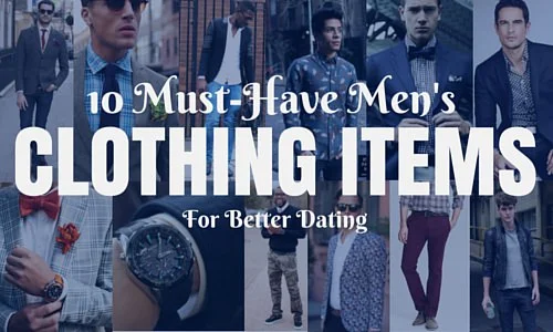 10 Must-Have Men's Clothing Items for Better Dating