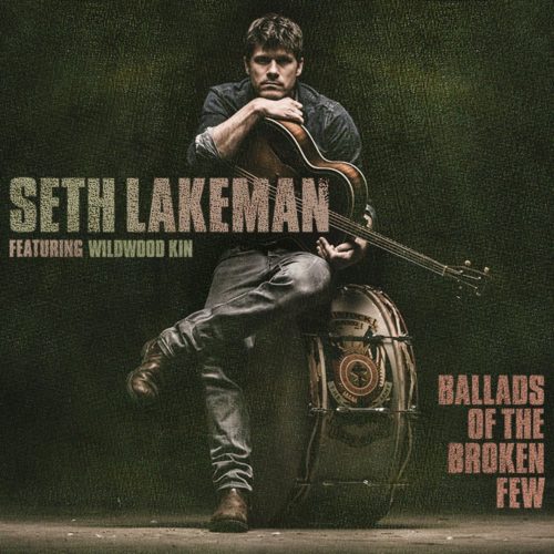 Ballads Of The Broken Few - Seth Lakeman (ft. Wildwood Kin)