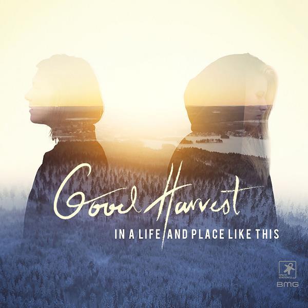 In A Life & Place Like This - Good Harvest