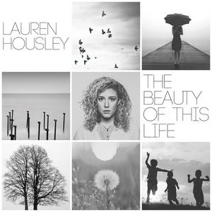 The Beauty Of This Life - Lauren Housley
