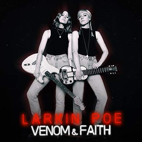 Venom &amp; Faith - Larkin Poe