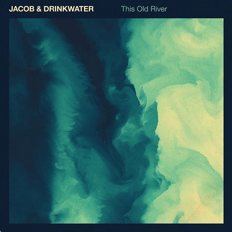 Jacob &amp; Drinkwater - This Old River