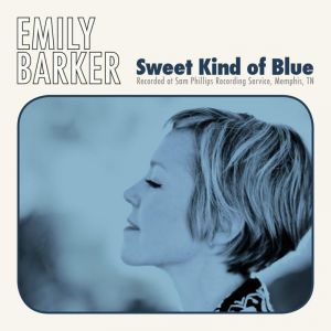Emily Barker - Sweet Kind Of Blue.jpg