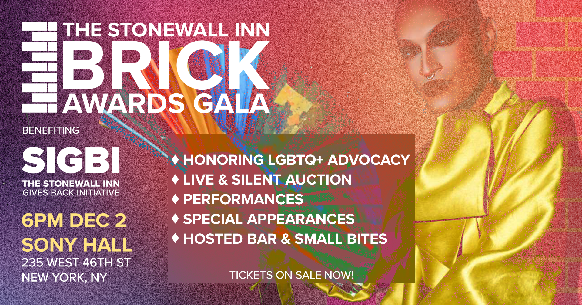 4th Annual Stonewall Inn Brick Awards Gala benefiting SIGBI. December 2, 2026, 6 PM at Sony Hall, New York City. Tickets now on sale.