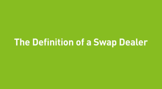The Definition of a Swap Dealer