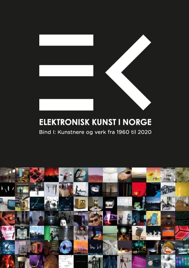 Elektronisk Kunst i Norge -  Bind I: Kunstnere og verk fra 1960 til 2020