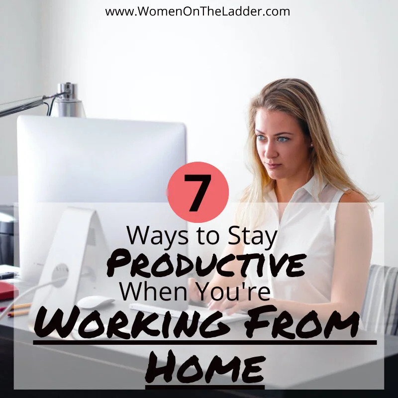 7 Ways to Stay Productive When Working From Home