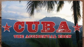 CUBA: THE ACCIDENTAL EDEN (clip)