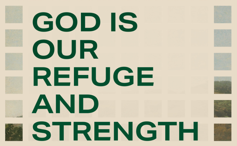 God Is Our Refuge and Strength: A Review