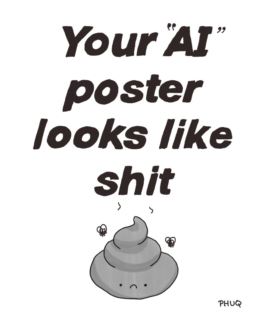 Your AI poster looks like shit [sad turd]