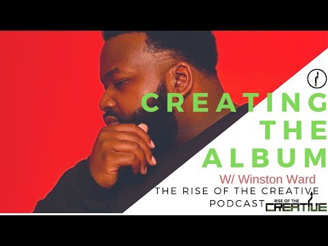 Creating The Album W/ Winston Ward | The Rise Of The Creative Podcast | Ash Slays & Winston Ward