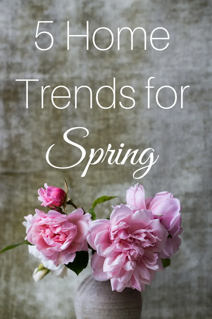5 Home Trends for Spring 2017