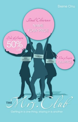 The Mrs. Club is a novel by Nigerian-American author Ekene Onu about three women and the pressures they feel to get married. Photo Source: Amazon.