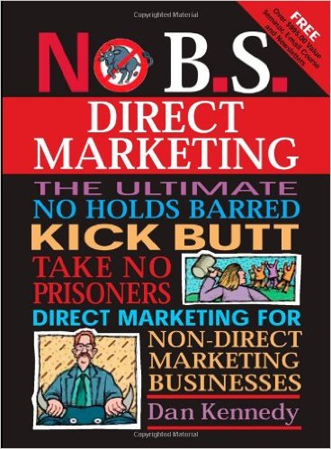 No B.S. Direct Marketing: Do not do ANY marketing/Ad campaigns until you read THIS book. 