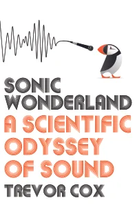 304 pages/2014 – UK & Commonwealth (Bodley Head), US (Norton)*, China (New World), Germany (Springer), Italy (Dedalo), Japan (Hakuyosha), Korea (Sejong Books), Russia (Atticus), Taiwan (Marco Polo) *Published in the US as The Sound Book: The Science of the Sonic Wonders of the World 