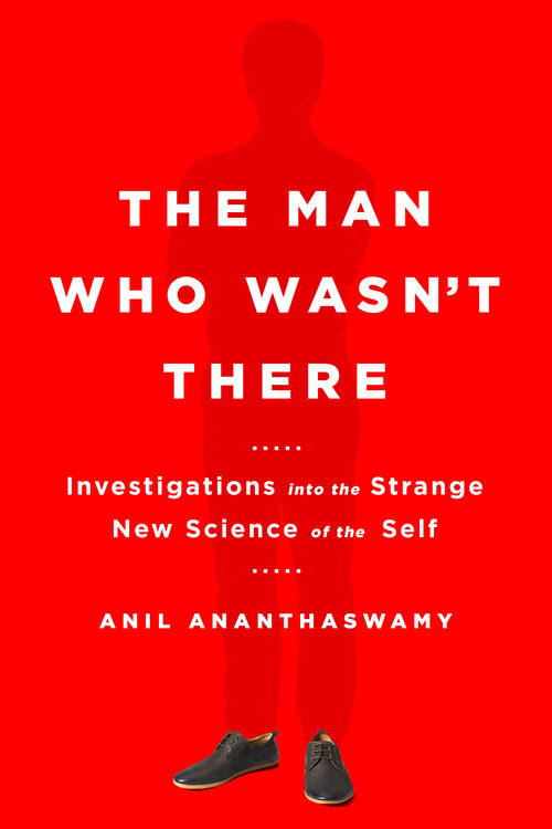 ananthaswamy_the-man-who-wasnt-there.jpeg