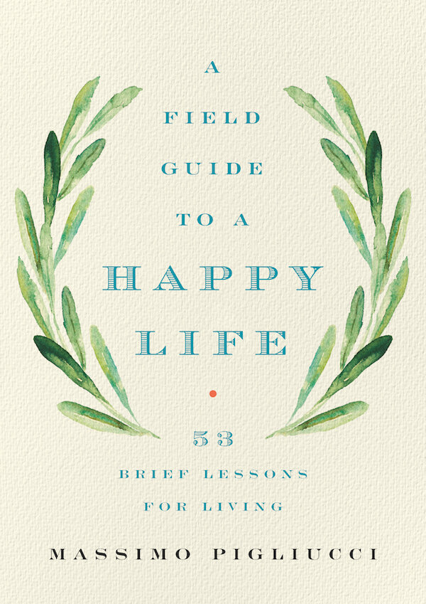 pigliucci_a-field-guide-to-a-happy-life.jpeg