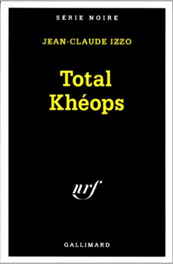 Total Khéops by Jean-Claude Izzo