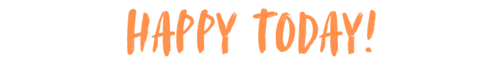HAPPY TODAY!.png