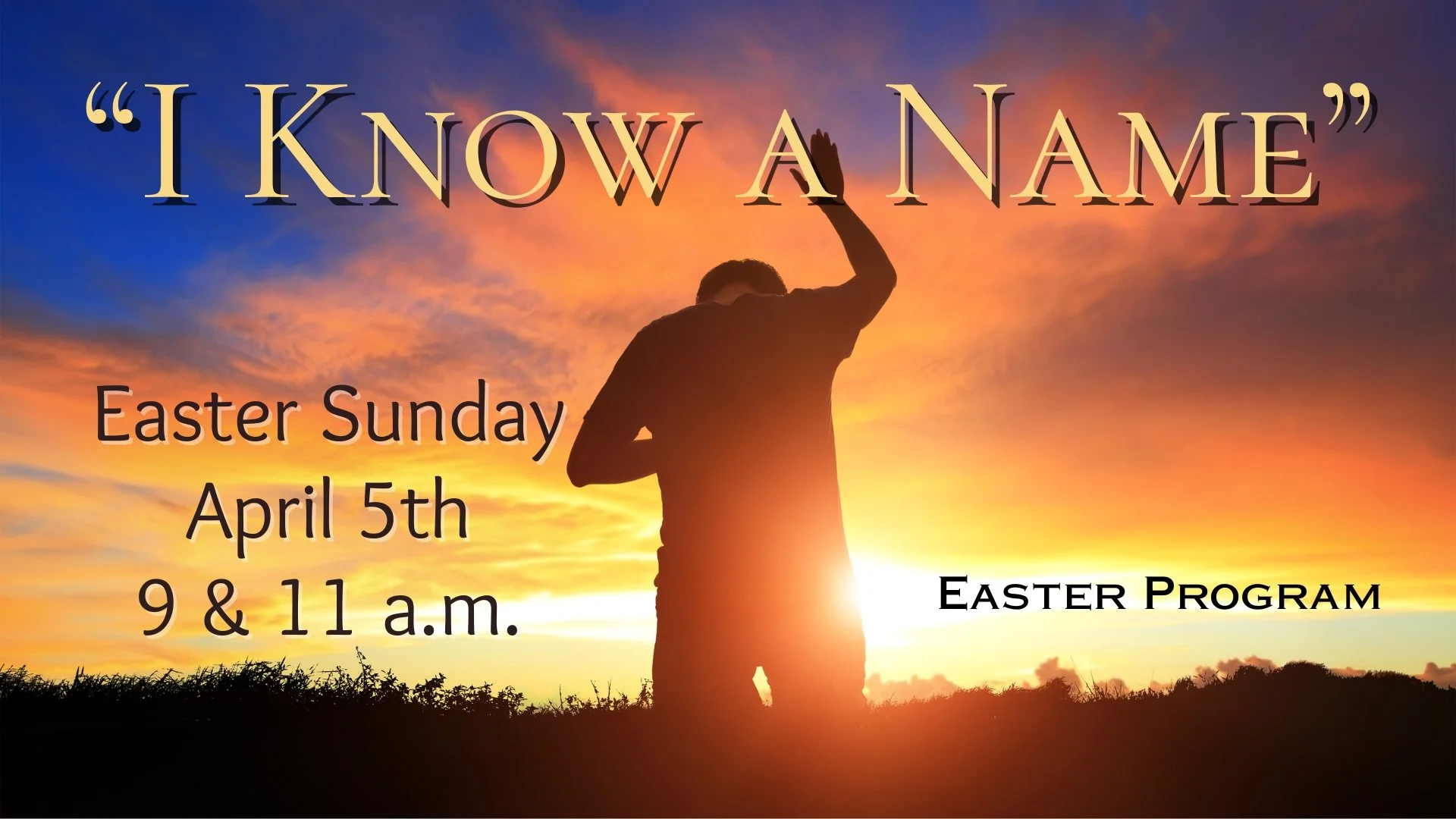 “I Know a Name” Easter Progrma.jpg