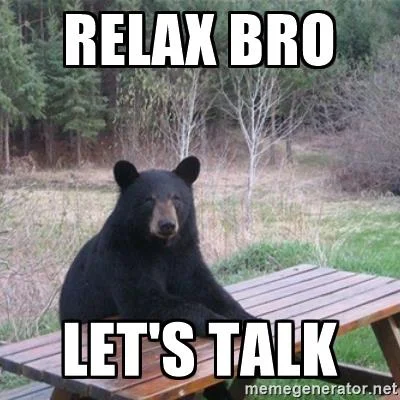 Relax bro...