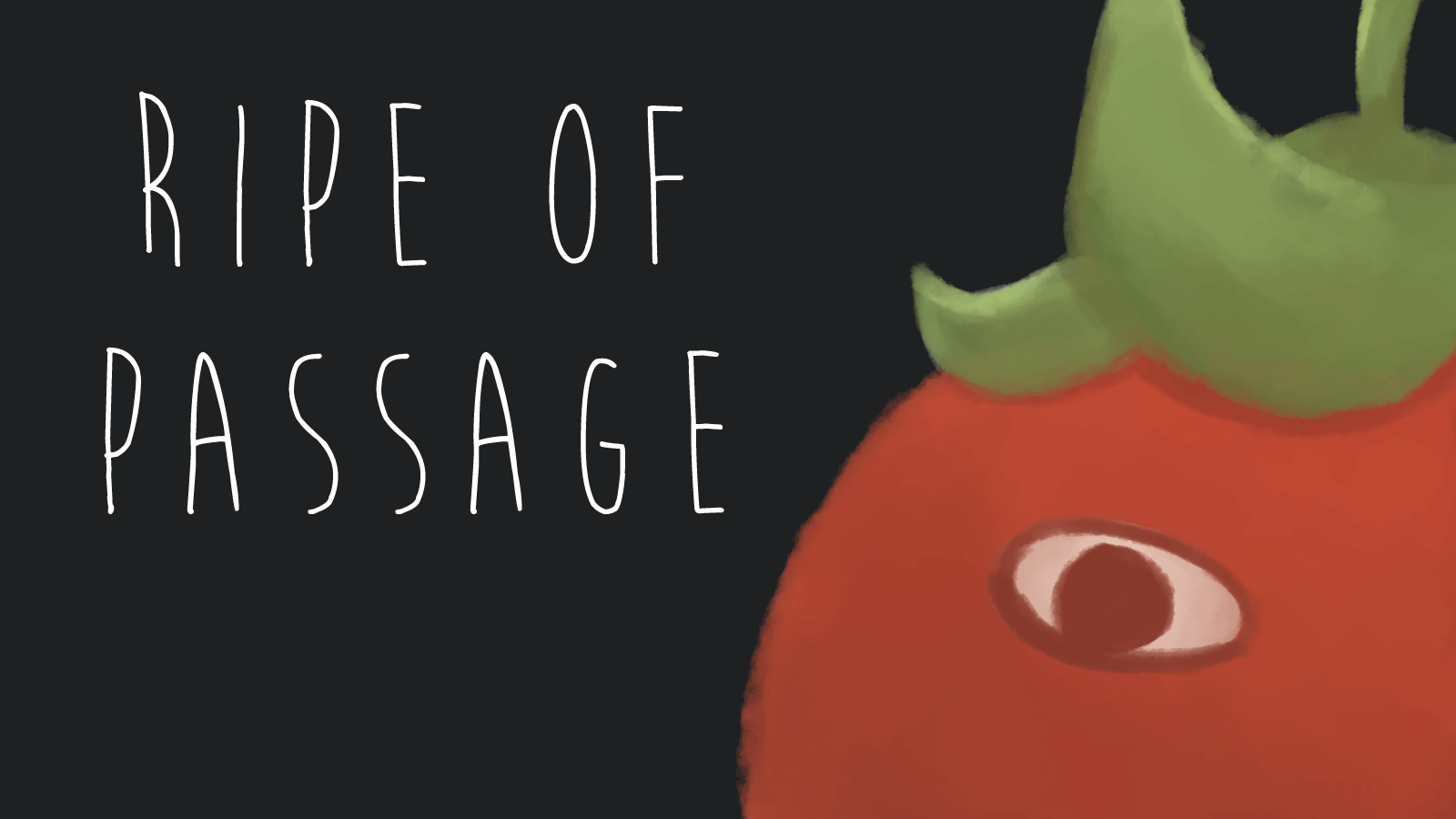 RIPE OF PASSAGE