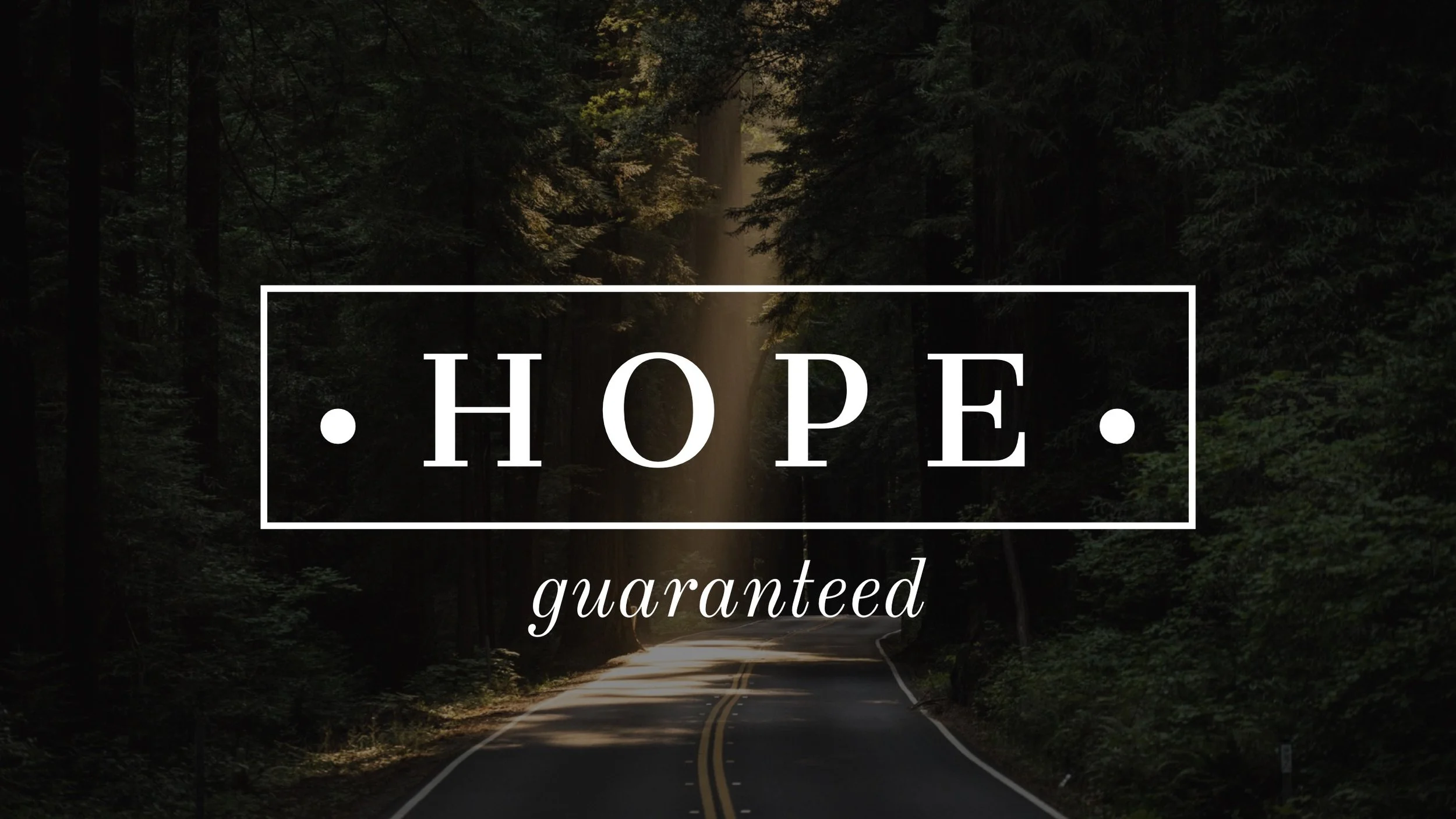 Hope Guaranteed: Week 1