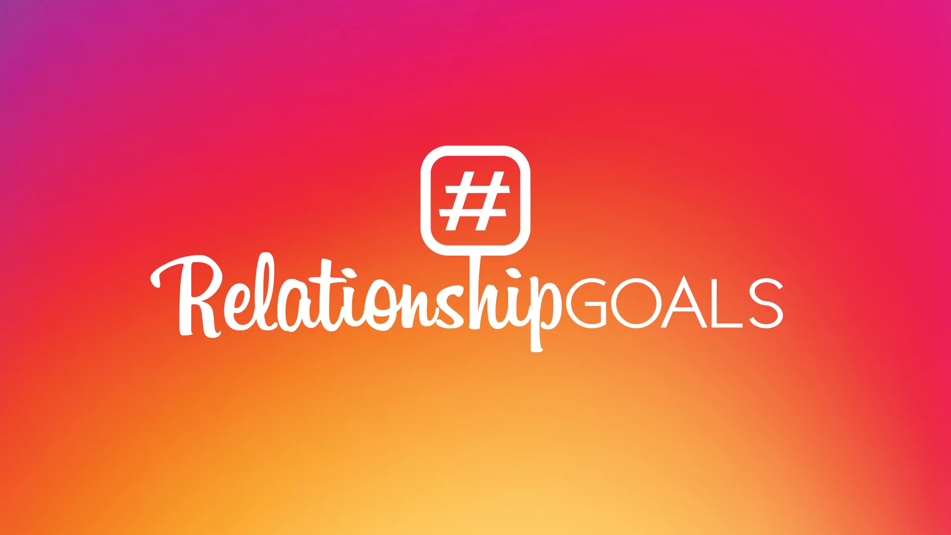 Relationship Goals: Week 2