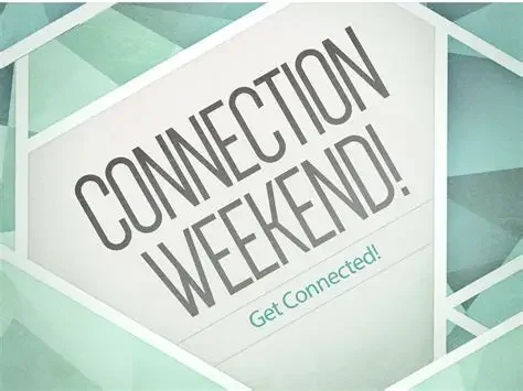 Connection Weekend