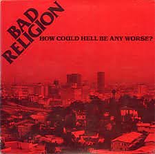 Bad Religion - How can hell be any worse?