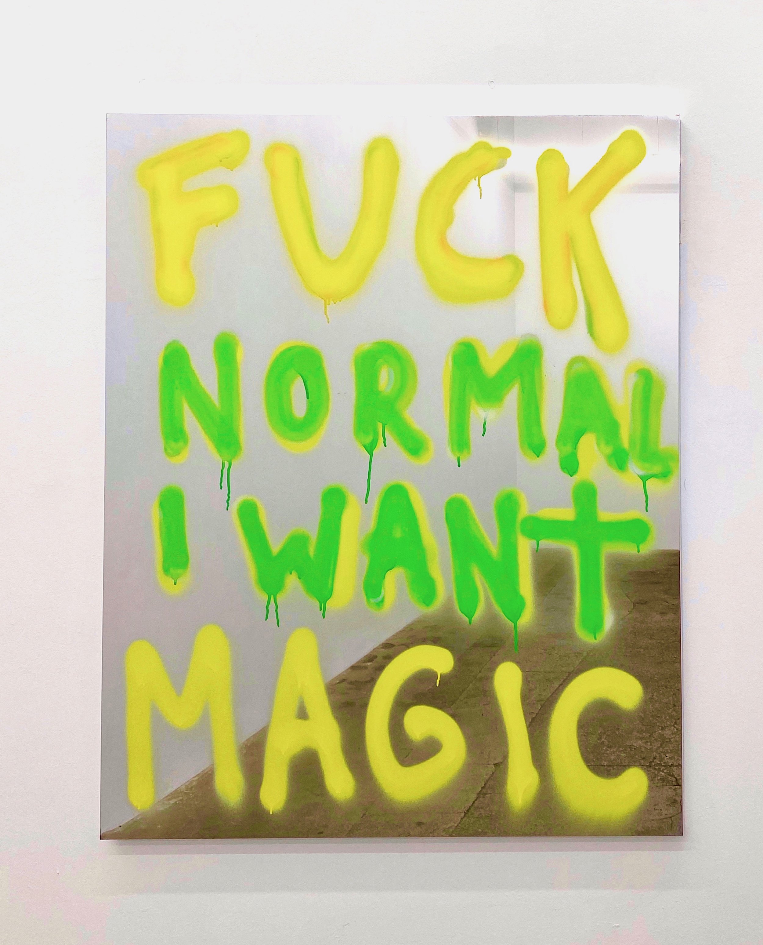 "Fuck Normal I Want Magic"