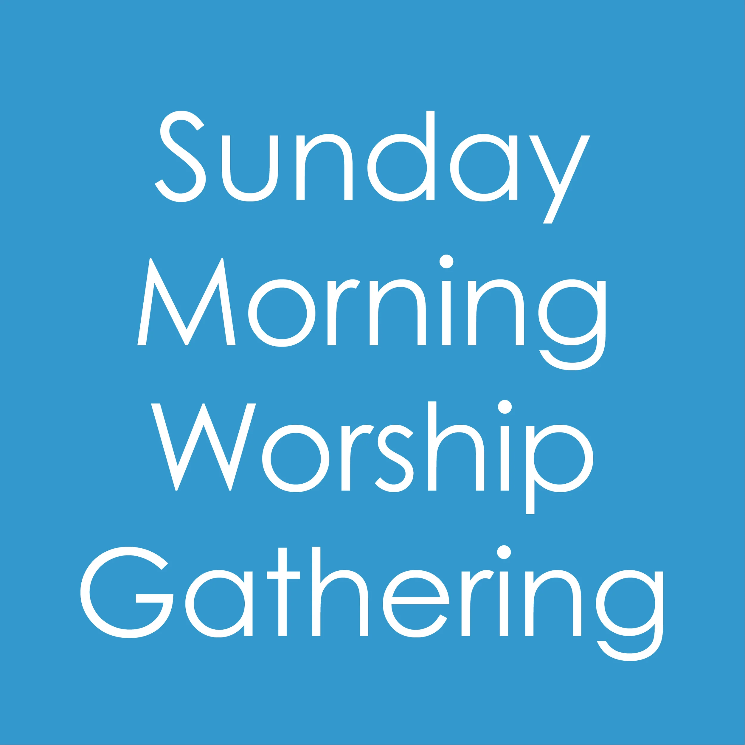 Sunday Morning Worship Gathering