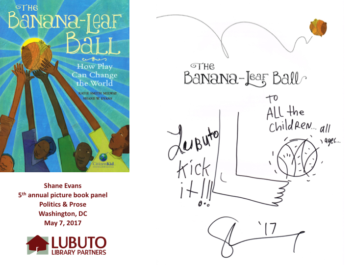 The Banana-Leaf Ball: How Play Can Change the World by Katie Smith Milway and Illustrated by Shane W. Evans