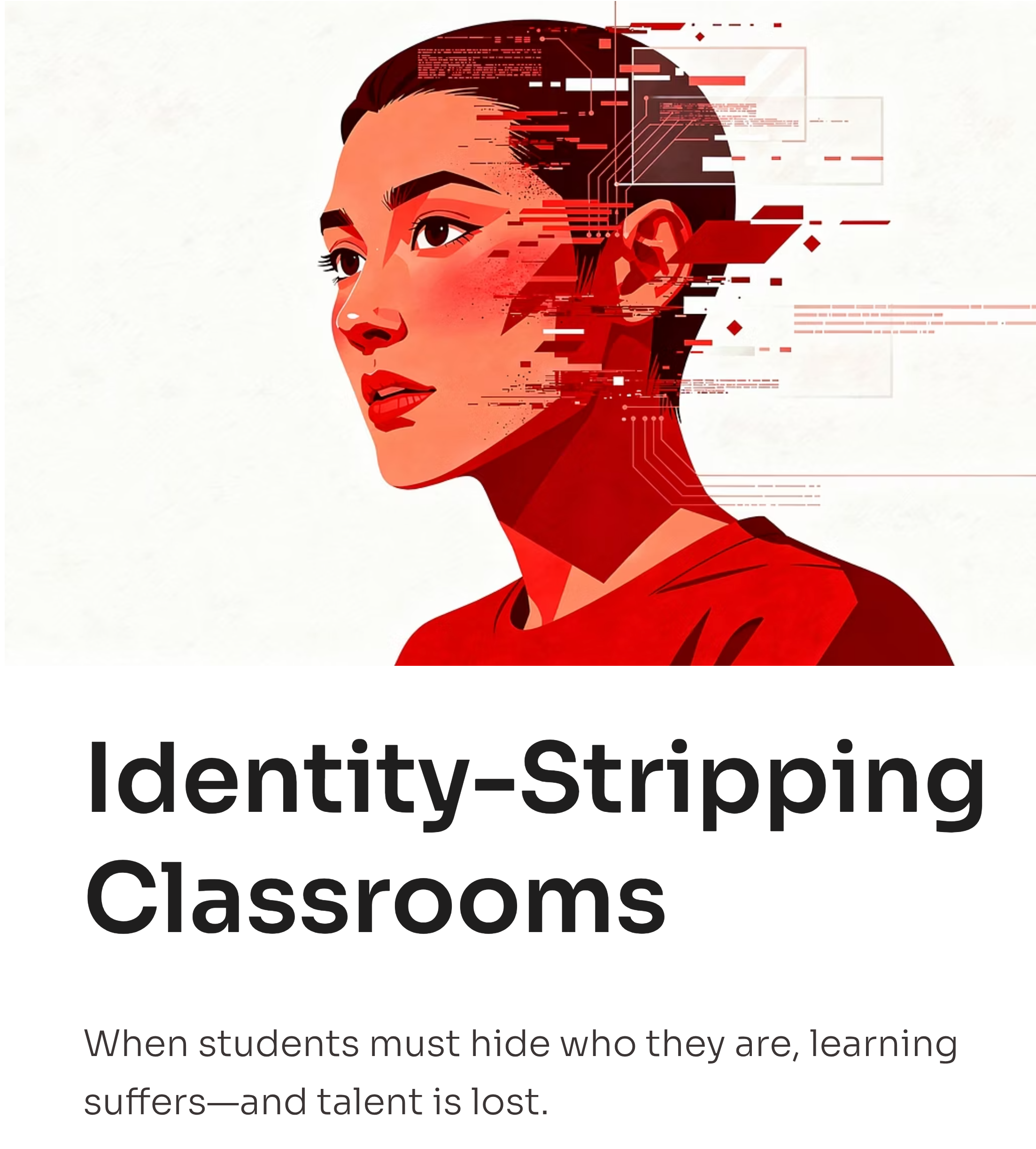 Identity Stripping Classrooms. When students must hide who they are, learning suffers, and talent is lost. Shows a person who's image looks to be breaking up in fragments