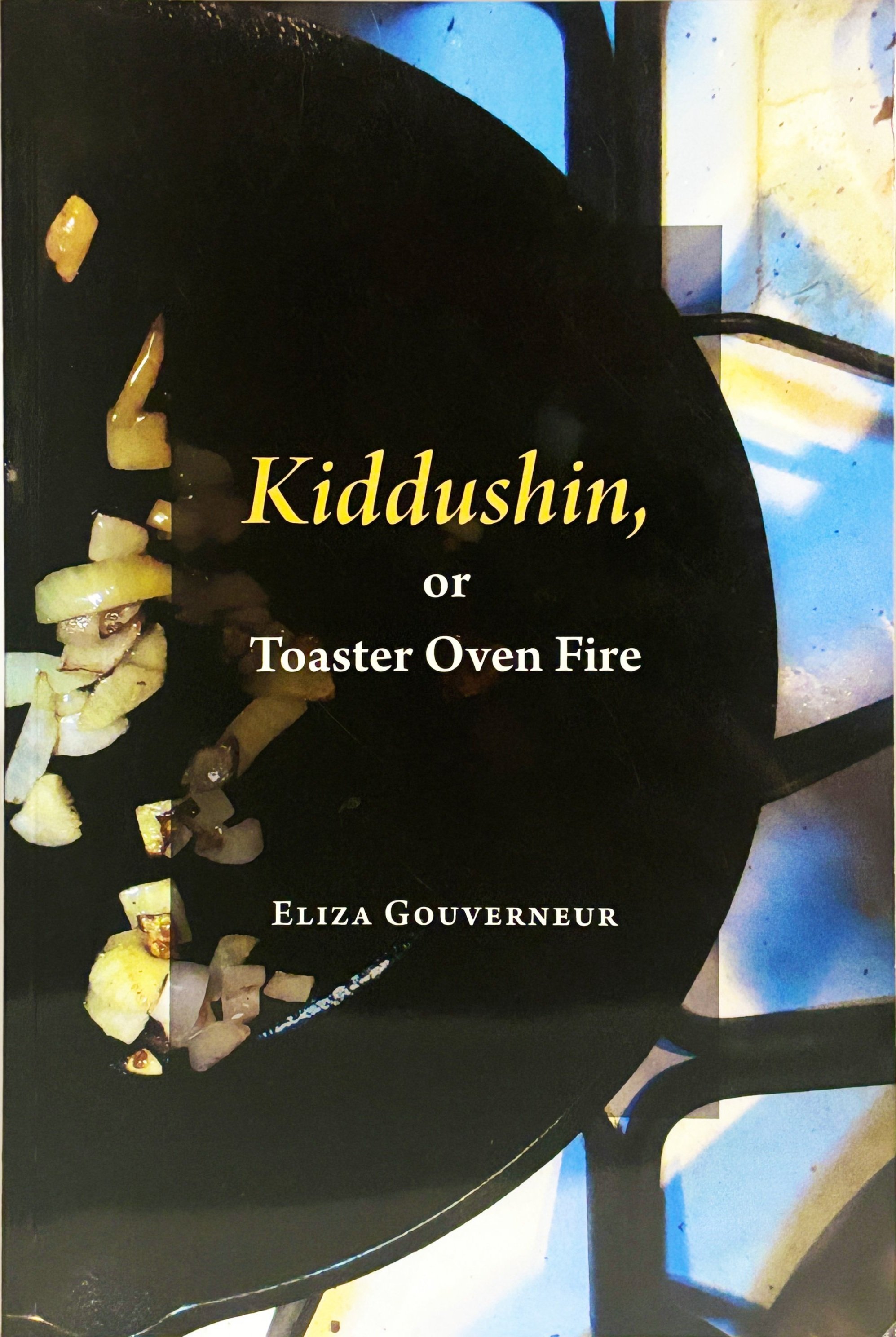 Kiddushin, Or Toaster Oven Fire (2017)