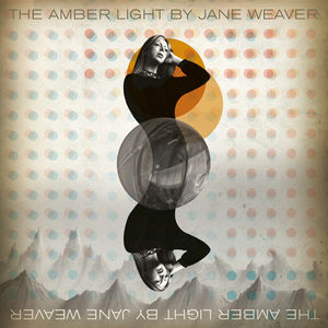 Jane Weaver - Amber Light